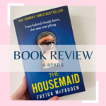 The cover of "the housemaid" by Freida McFadden on a pink background with the words Book review, 4 Stars ontop.